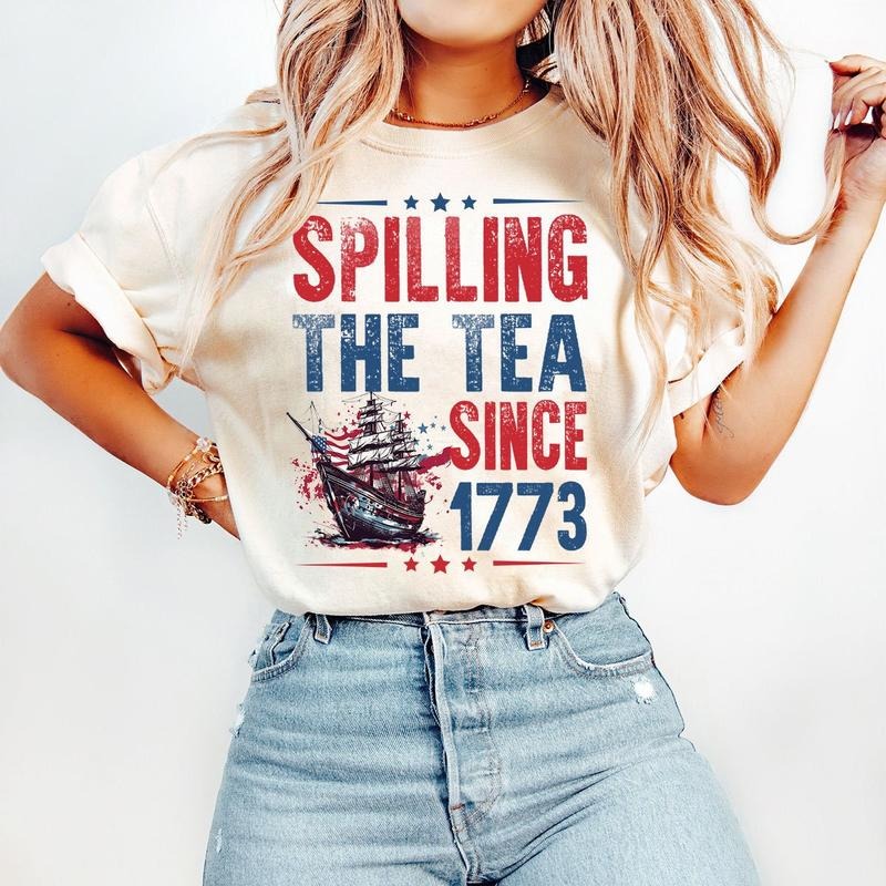 Spilling Tea Since 1773 American Freedom Shirt Patriotic Freedom Shirt Retro 4th July Shirt Fourth July Shirt 4th July Shirt T-Shirts, Hoodie, Sweatshirt - T-Shirt, Sweatshirt, Hoodie