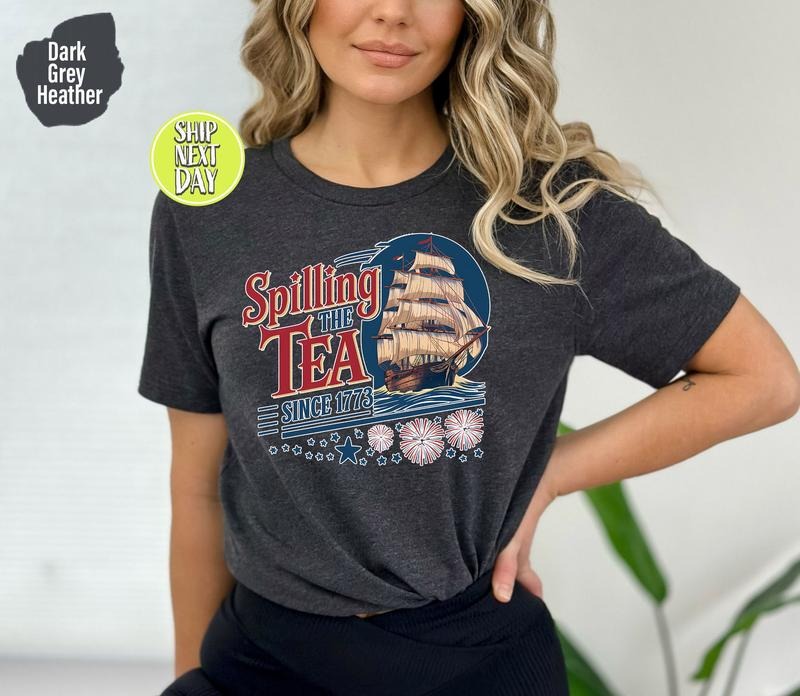 Spilling Tea Since 1773 Independence Day American History Lover Boston Tea Party Shirt July 4th Usa Jul049 T-Shirts, Hoodie, Sweatshirt - T-Shirt, Sweatshirt, Hoodie