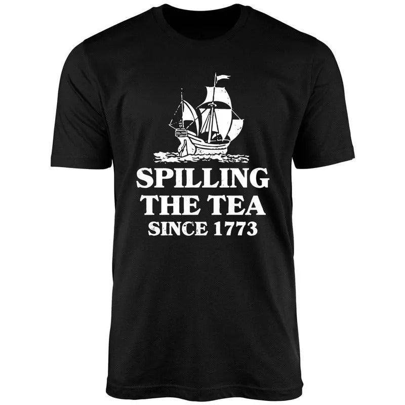 Spilling Tea Since 1773 Uniex Shirt T-Shirts, Hoodie, Sweatshirt - T-Shirt, Sweatshirt, Hoodie