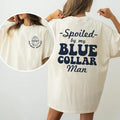 Spoiled My Blue Collar Man Shirt Funny Blue Collar Wives Printed Spoiled Blue Collar'S Girlfriend Shirt Spoiled Wife Comfy Fabric Blue Collar Tops Womenswear Cotton Fabric T-Shirts, Hoodie, Sweatshirt - T-Shirt, Sweatshirt, Hoodie
