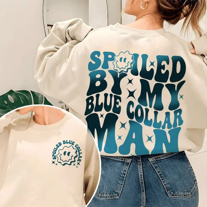 Spoiled My Blue Collar Man Blue Collar Wife Spoiled Girlfriend Shirt Funny Blue Collar Shirt T-Shirts, Hoodie, Sweatshirt - T-Shirt, Sweatshirt, Hoodie