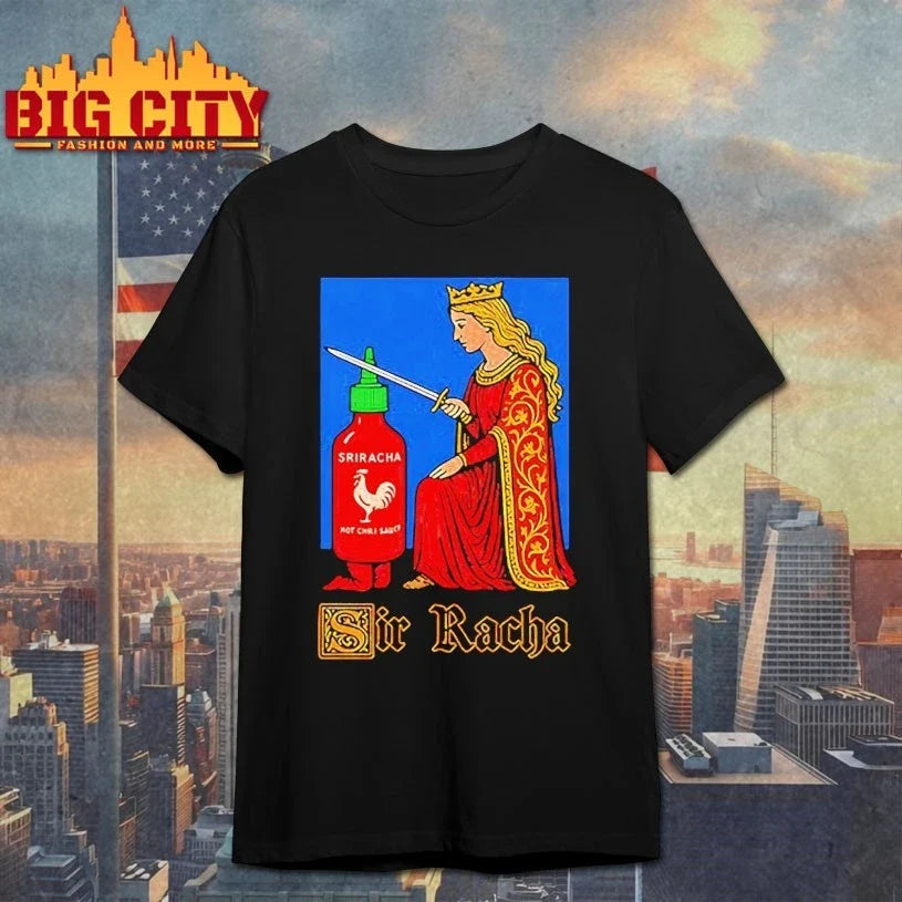 Sriracha Hot Chili Sauce Sir Racha Meme shirt Unisex T-shirt, Sweatshirt, Hoodie, Long Sleeve Tee - T-Shirt, Sweatshirt, Hoodie