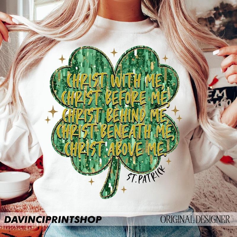 St Patrick'S Day Religious St Patrick'S Prayer; Christ Before Me Christ Behind Me Christ Me Christ Me T-Shirts, Hoodie, Sweatshirt - T-Shirt, Sweatshirt, Hoodie