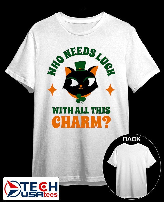 St. Patricks Day Cat who needs luck with all this charm shirt Unisex T-shirt, Sweatshirt, Hoodie, Long Sleeve Tee - T-Shirt, Sweatshirt, Hoodie