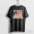Stand With Charlie Kirk Unisex T-shirt, Sweatshirt, Hoodie, Long Sleeve Tee - T-Shirt, Sweatshirt, Hoodie
