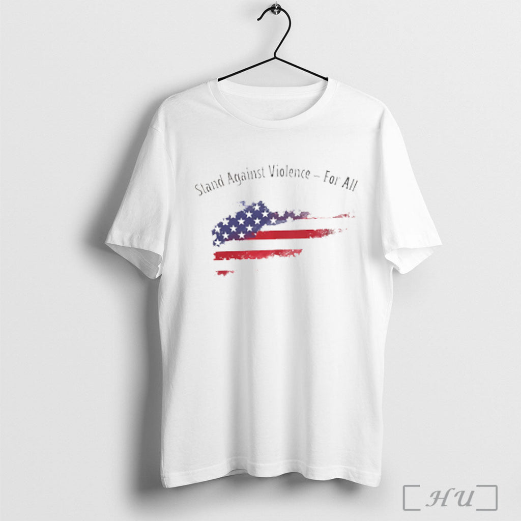 Stand Against Violence For All Charlie Kirk T Shirt Unisex T-shirt, Sweatshirt, Hoodie, Long Sleeve Tee - T-Shirt, Sweatshirt, Hoodie