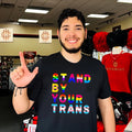 Stand by your trans LGBTQ rainbow shirt Unisex T-shirt, Sweatshirt, Hoodie, Long Sleeve Tee - T-Shirt, Sweatshirt, Hoodie