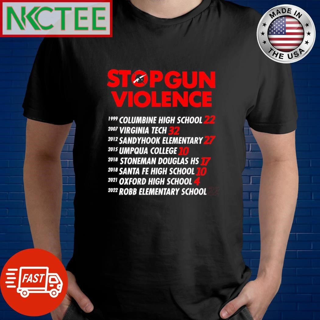 Stop gun violence 1999 Columbine High School 22 2007 Virginia Tech 32 2012 Sandyhook Elementary 27 shirt - T-Shirt, Sweatshirt, Hoodie