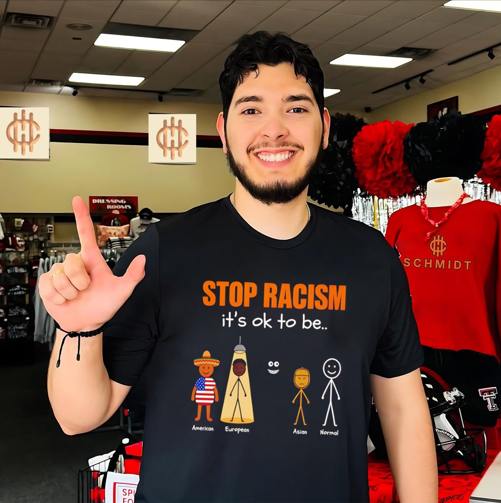Stop racism its ok to be American European Asian Normal shirt Unisex T-shirt, Sweatshirt, Hoodie, Long Sleeve Tee - T-Shirt, Sweatshirt, Hoodie