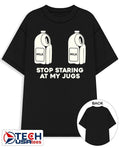 Stop staring at my jugs milk shirt Unisex T-shirt, Sweatshirt, Hoodie, Long Sleeve Tee - T-Shirt, Sweatshirt, Hoodie