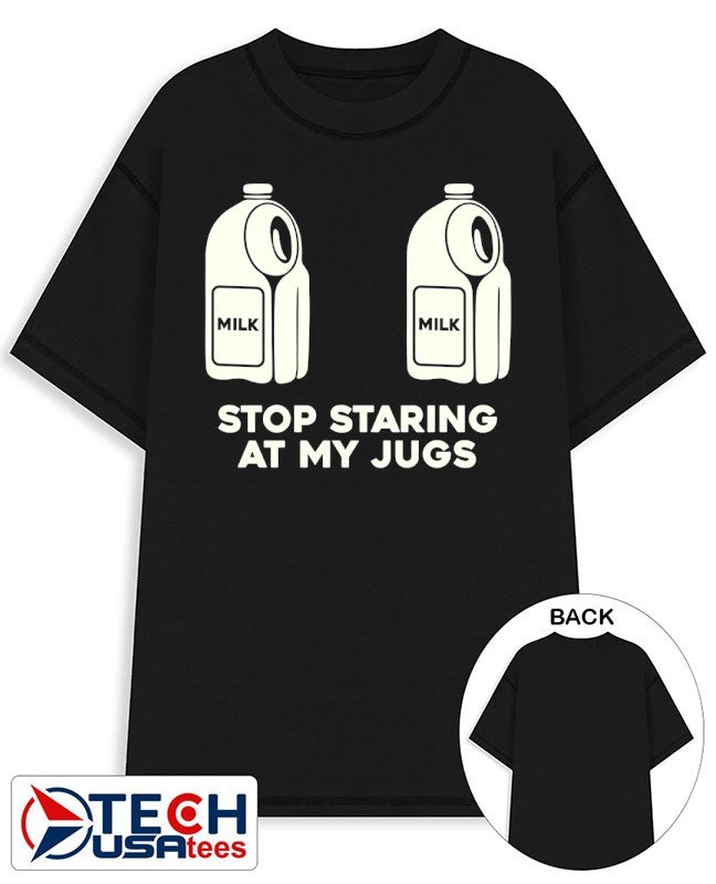 Stop staring at my jugs milk shirt Unisex T-shirt, Sweatshirt, Hoodie, Long Sleeve Tee - T-Shirt, Sweatshirt, Hoodie