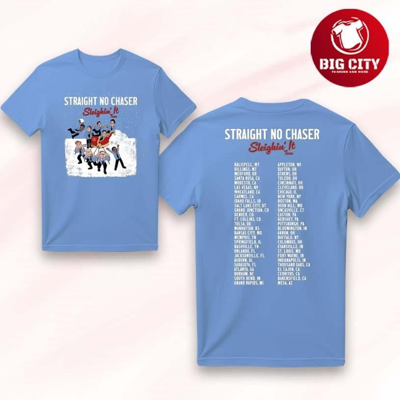 Straight No Chaser Sleighin It Tour 2025 Two Sided Shirt Unisex T-shirt, Sweatshirt, Hoodie, Long Sleeve Tee - T-Shirt, Sweatshirt, Hoodie