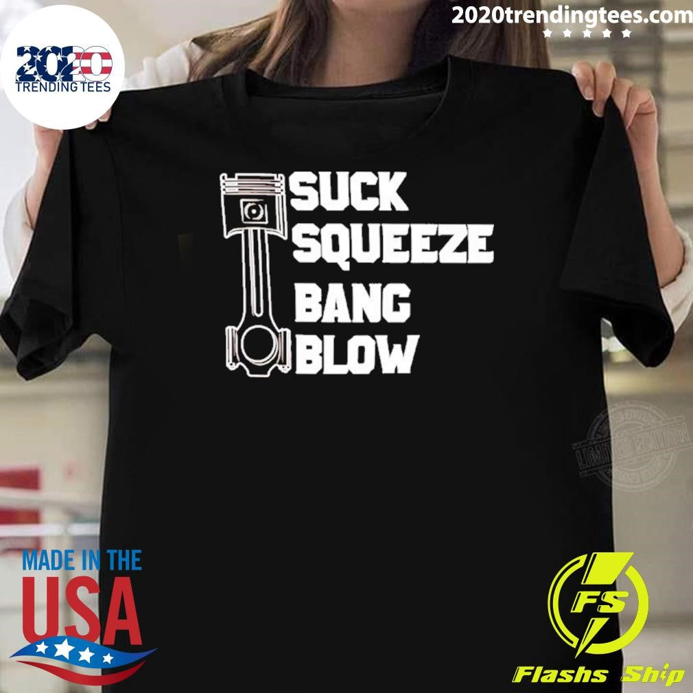 Suck Squeeze Bang Blow Shirt Unisex T-shirt, Sweatshirt, Hoodie, Long Sleeve Tee - T-Shirt, Sweatshirt, Hoodie
