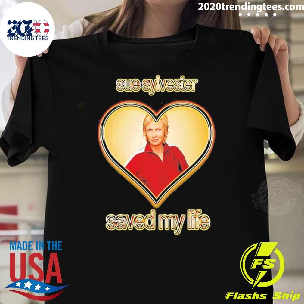 Sue Sylvester Saved My Life Shirt Unisex T-shirt, Sweatshirt, Hoodie, Long Sleeve Tee - T-Shirt, Sweatshirt, Hoodie
