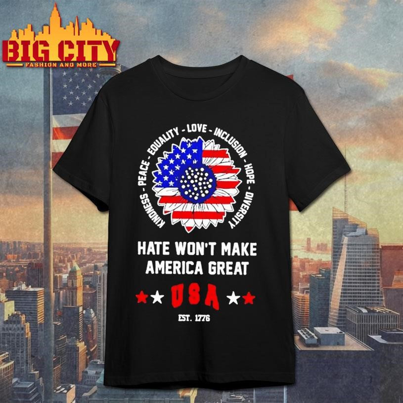 Sunflower Hate Wont Make America Great Usa Est 1776 Shirt Unisex T-shirt, Sweatshirt, Hoodie, Long Sleeve Tee - T-Shirt, Sweatshirt, Hoodie