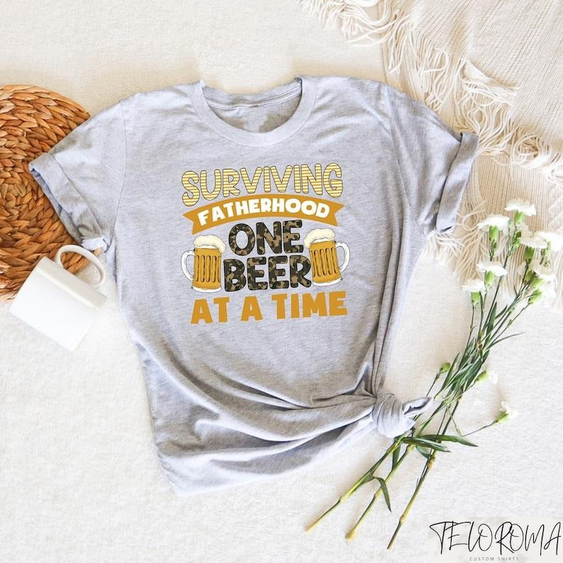 Surviving Fatherhood One Beer Time Fatherhood Shirt Beer Lover Dad Shirt Cool Dad Shirt Shirt T-Shirts, Hoodie, Sweatshirt - T-Shirt, Sweatshirt, Hoodie