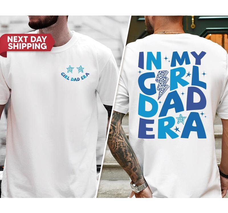 My Girl Dad Era Father Daughter Shirt New Dad Husband Shirt Him Daddy Shirt Dad Be T-Shirts, Hoodie, Sweatshirt - T-Shirt, Sweatshirt, Hoodie