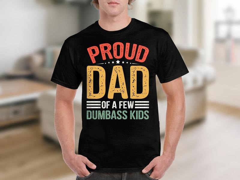 Proud Dad Few Dumbass Funny Quote Shirt Humorous Dad Shirt T-Shirts, Hoodie, Sweatshirt - T-Shirt, Sweatshirt, Hoodie