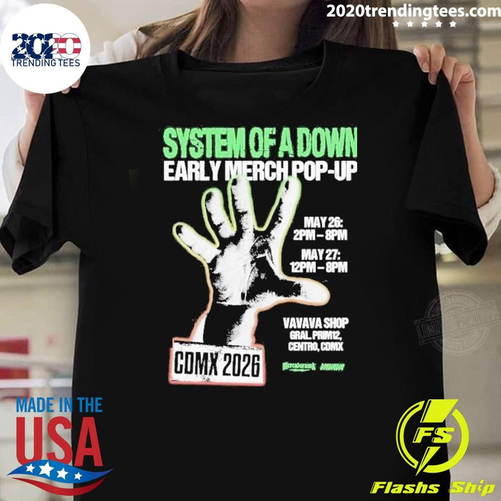 System Of A Down Early Merch Pop-Up May 26 2pm- 8pm May 12pm-8pm Shirt Unisex T-shirt, Sweatshirt, Hoodie, Long Sleeve Tee - T-Shirt, Sweatshirt, Hoodie