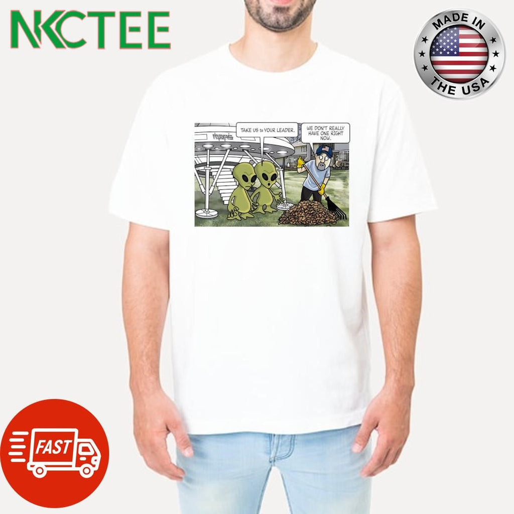 Take us to Your leader we don’t really have one right now UFO shirt Unisex T-shirt, Sweatshirt, Hoodie, Long Sleeve Tee - T-Shirt, Sweatshirt, Hoodie
