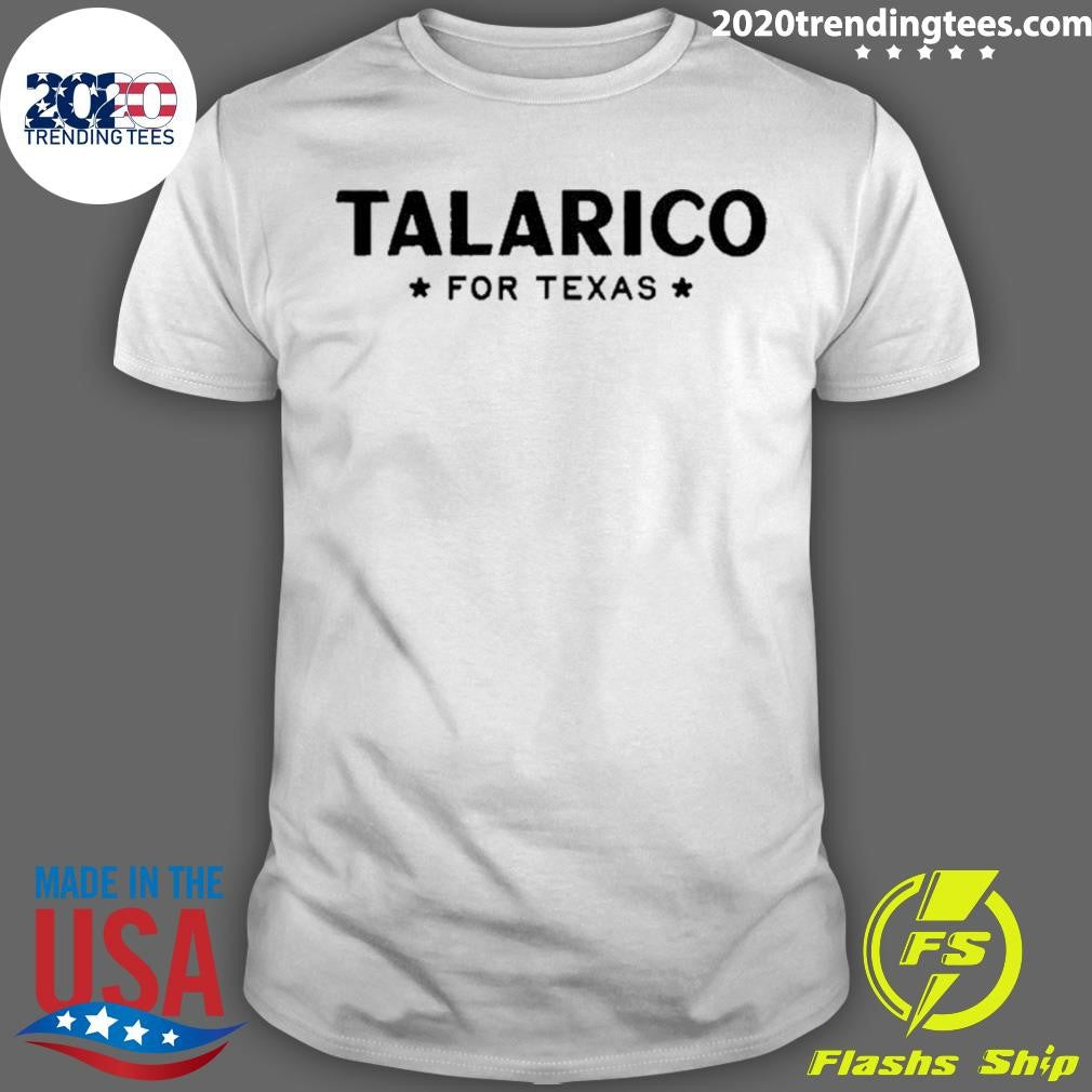 Talarico For Texas 2026 Classic Shirt Unisex T-shirt, Sweatshirt, Hoodie, Long Sleeve Tee - T-Shirt, Sweatshirt, Hoodie