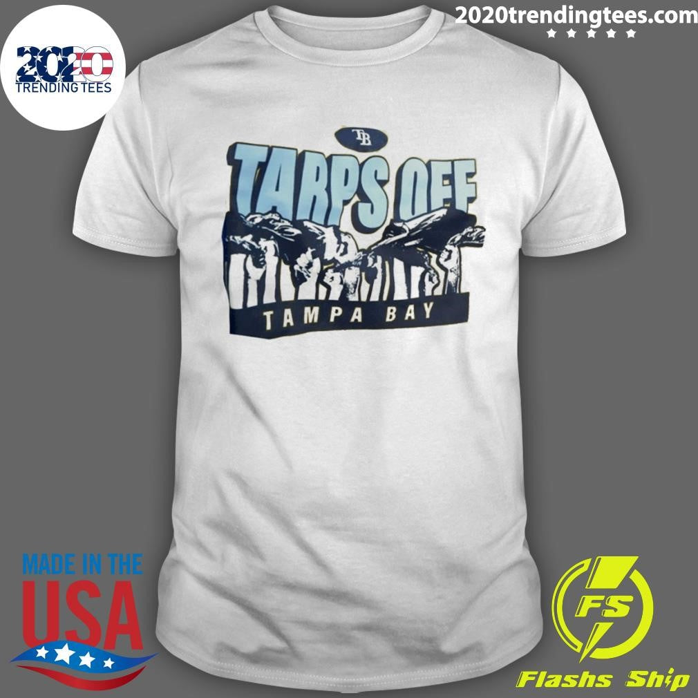 Tampa Bay Rays Tarps Off Tarpless Fans Shirt Unisex T-shirt, Sweatshirt, Hoodie, Long Sleeve Tee - T-Shirt, Sweatshirt, Hoodie