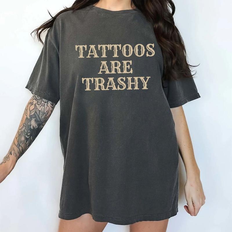Tattoos Are Trashy Shirt Vintage Tattoos Are Stupid Funny Sayings Gothic Tattoos Printed Anti Tattoos Shirt Funny Tattoos Lover Tops Casual Womenswear Soft Cotton Fabric Relaxed Fit T-Shirts, Hoodie, Sweatshirt - T-Shirt, Sweatshirt, Hoodie