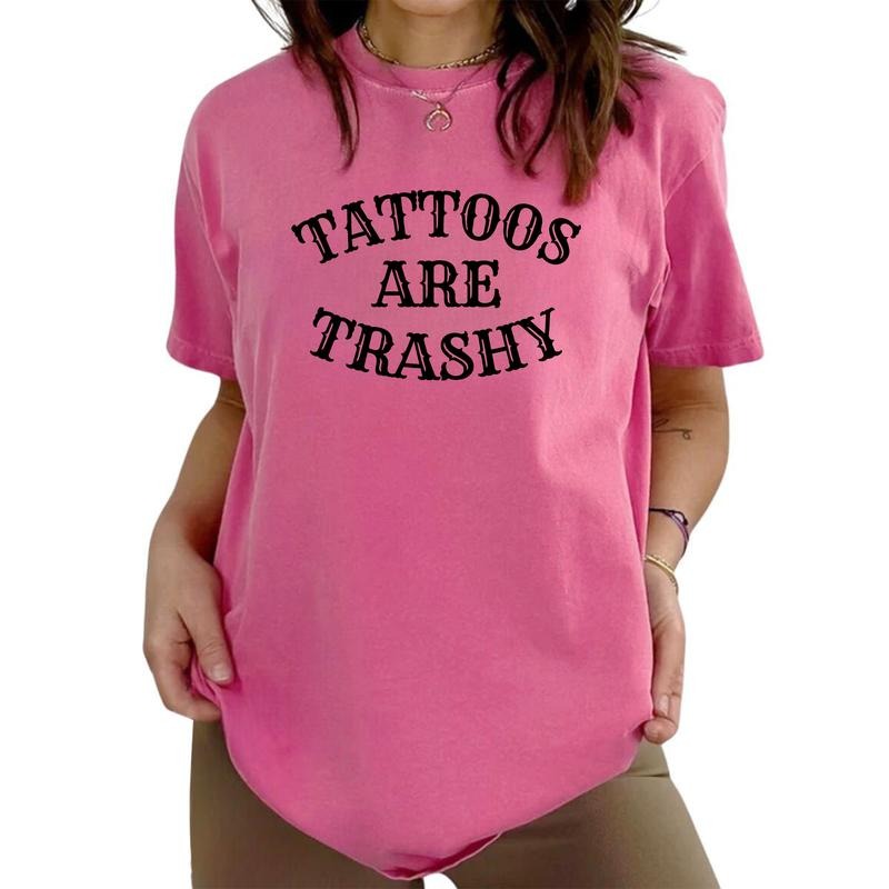 Tattoos Are Trashy Funny Sayings Shirt Gothic Tattoos Printed Tattoos Are Stupid Anti Tattoos Shirt Tattoos Lover Shirt Tops Cotton Fabric Relaxed Fit T-Shirts, Hoodie, Sweatshirt - T-Shirt, Sweatshirt, Hoodie