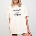 Tattoos Are Trashy Tattoos Lover Shirt Tattoos Are Stupid Printed Shirt Tattoo Addict Shirt Love Tattoos Sarcastic Anti Tattoo Comfy Fabric Top Streetwear Soft Cotton Fabric Relaxed Fit Chic T-Shirts, Hoodie, Sweatshirt - T-Shirt, Sweatshirt, Hoodie