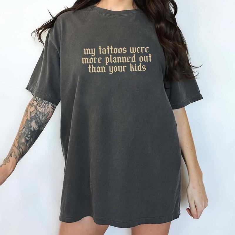 Tattoos Comfort Colors Shirt My Tattoos Were More Planned Than Your Unhinged Sarcastic Tattoos Funny T-Shirts, Hoodie, Sweatshirt - T-Shirt, Sweatshirt, Hoodie