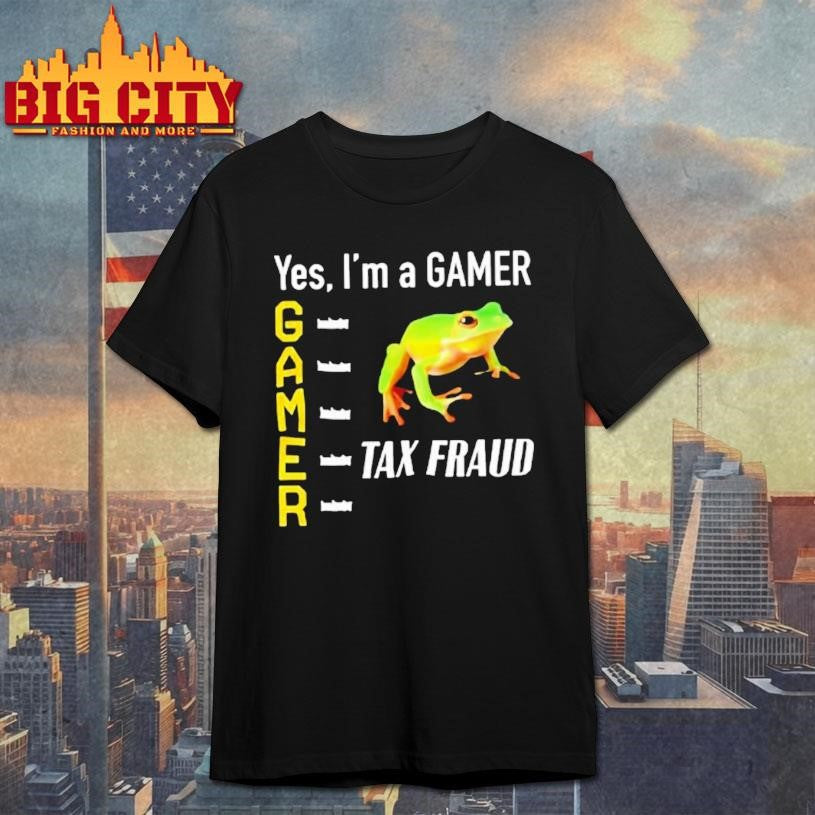 Tax Fraud Gamer Yes Im A Gamer Frog Shirt Unisex T-shirt, Sweatshirt, Hoodie, Long Sleeve Tee - T-Shirt, Sweatshirt, Hoodie