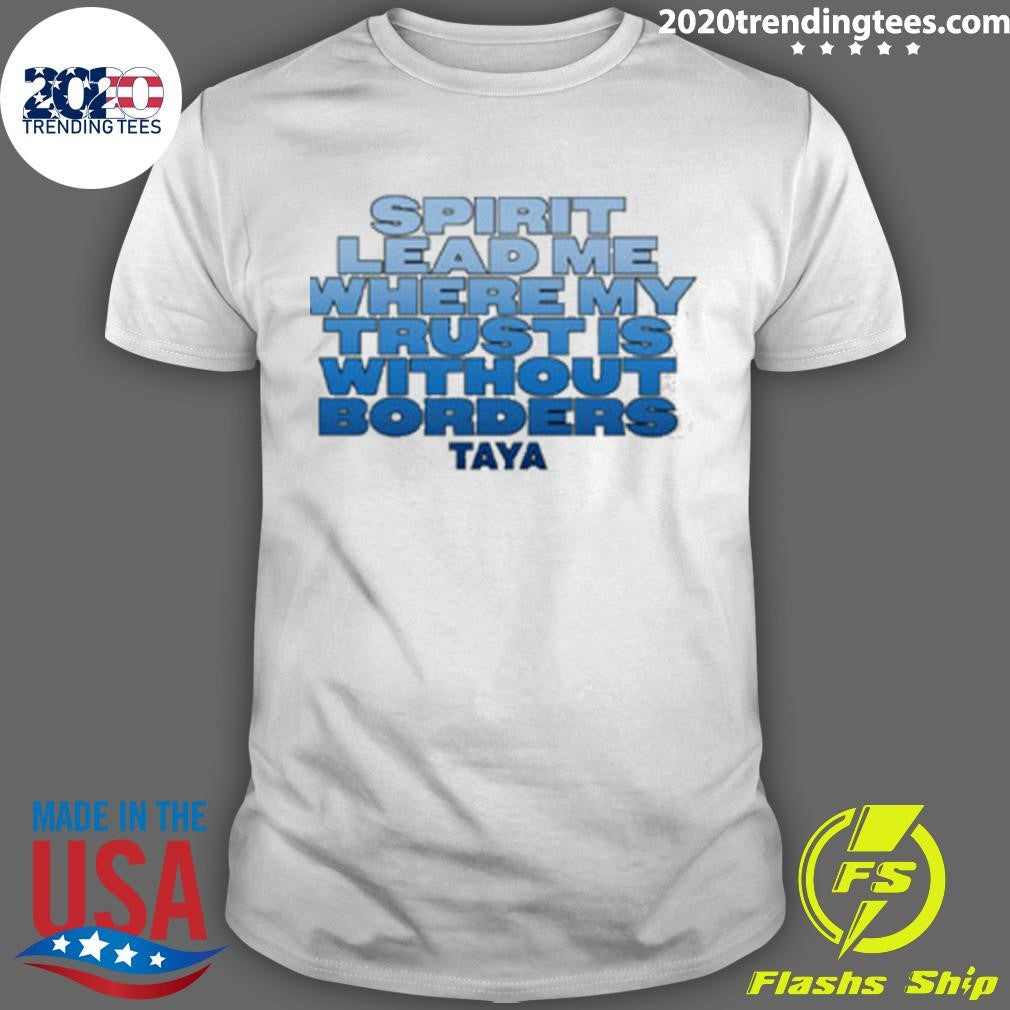 Taya Spirit Lead Me Shirt Unisex T-shirt, Sweatshirt, Hoodie, Long Sleeve Tee - T-Shirt, Sweatshirt, Hoodie