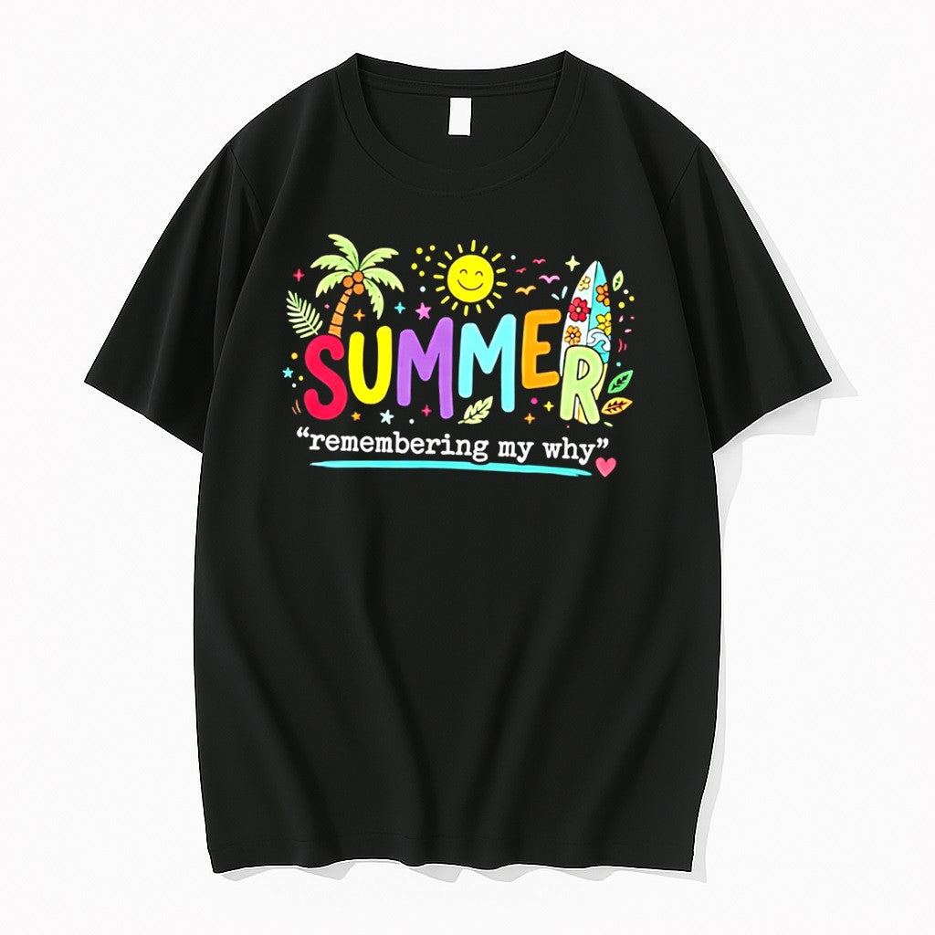 Teacher Summer Remembering My Why Tee Tshirts Sweater Hoodie Jpg Unisex T-shirt, Sweatshirt, Hoodie, Long Sleeve Tee - T-Shirt, Sweatshirt, Hoodie
