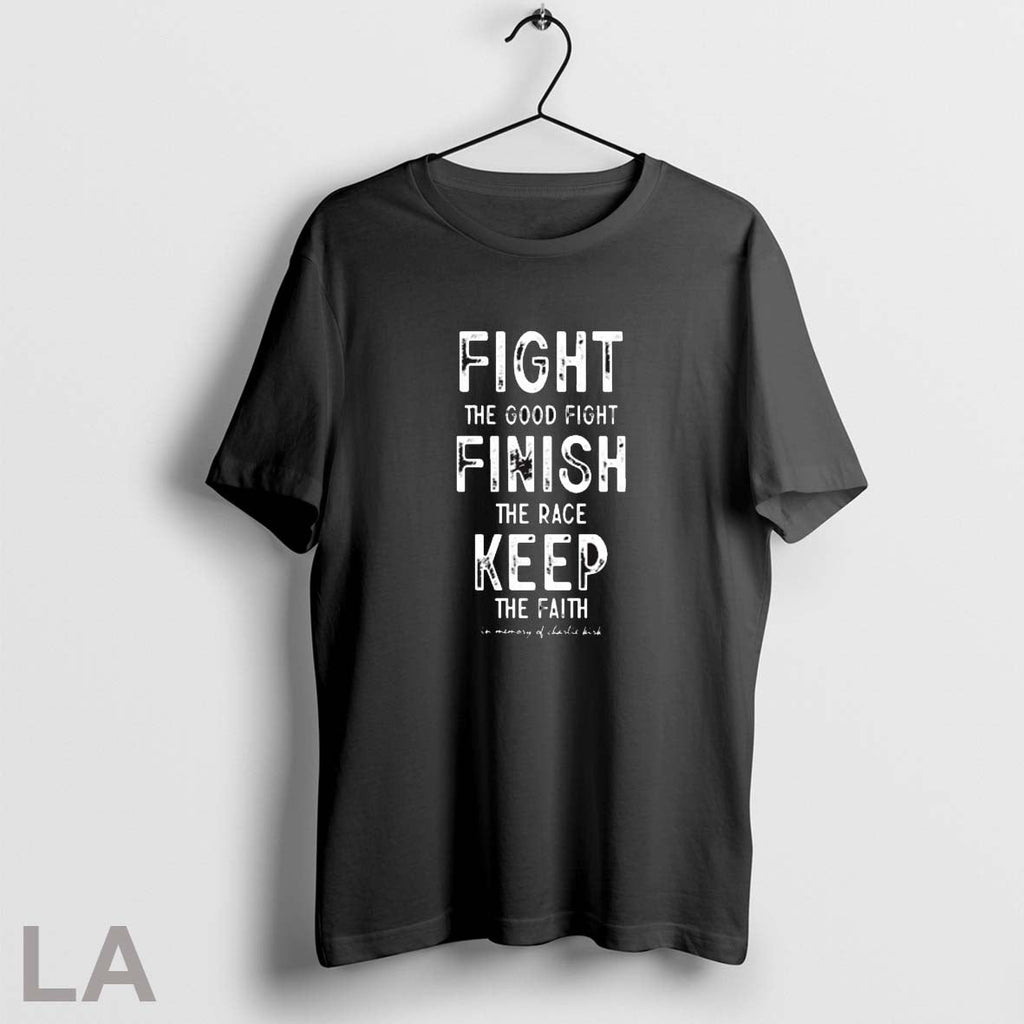 Teesbytaylor Fight The Good Fight Finish The Race Keep The Faith In Memory Of Charlie Unisex T-shirt, Sweatshirt, Hoodie, Long Sleeve Tee - T-Shirt, Sweatshirt, Hoodie