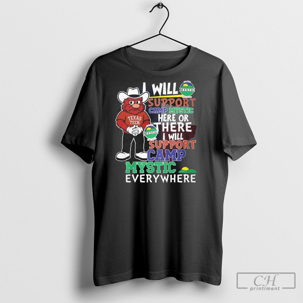 Texas Tech Red Raiders I Will Support Camp Mystic Here Or There I Will Support Unisex T-shirt, Sweatshirt, Hoodie, Long Sleeve Tee - T-Shirt, Sweatshirt, Hoodie