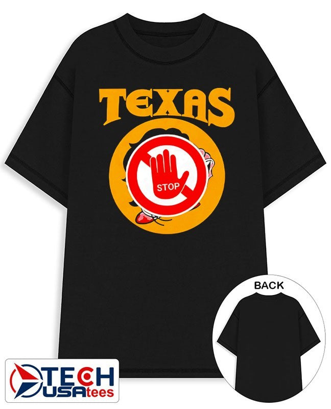Texas stop shirt Unisex T-shirt, Sweatshirt, Hoodie, Long Sleeve Tee - T-Shirt, Sweatshirt, Hoodie