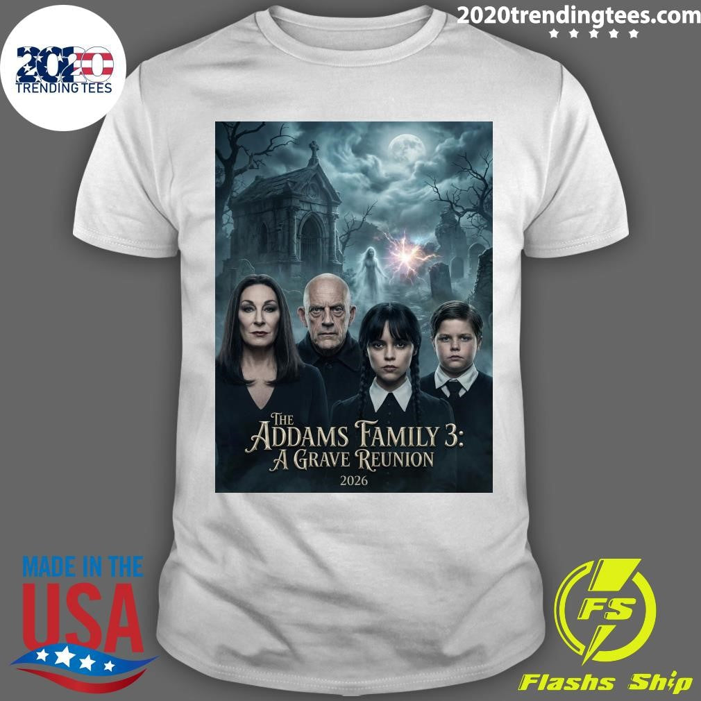 The Addams Family 3 A Grave Reunion 2026 Anjelica Huston, Christopher Lloyd, Christina Ricci, Jimmy Workman Shirt - T-Shirt, Sweatshirt, Hoodie
