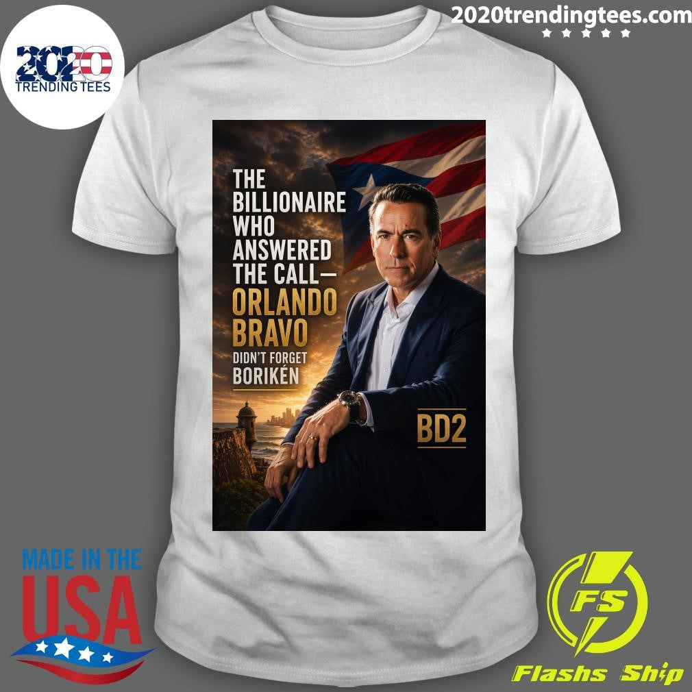 The Billionaire Who Answered The Call Orlando Bravo Didnt Forget Borikn Shirt Unisex T-shirt, Sweatshirt, Hoodie, Long Sleeve Tee - T-Shirt, Sweatshirt, Hoodie