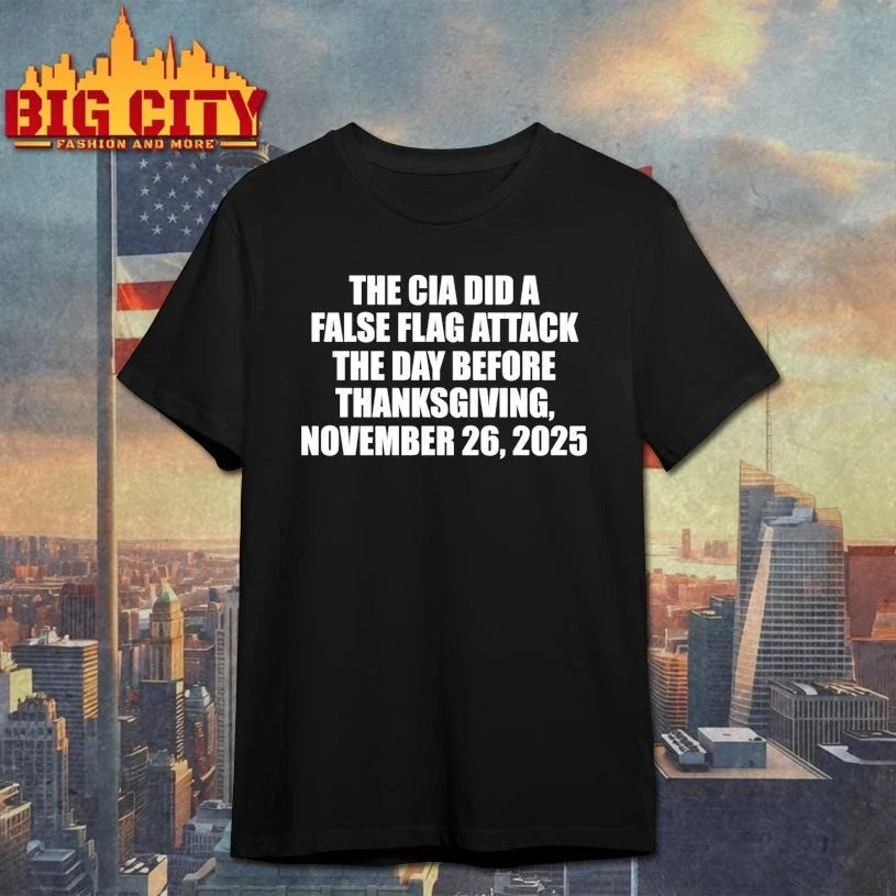 The CIA Did A False Flag Attack The Day Before Thanksgiving shirt Unisex T-shirt, Sweatshirt, Hoodie, Long Sleeve Tee - T-Shirt, Sweatshirt, Hoodie