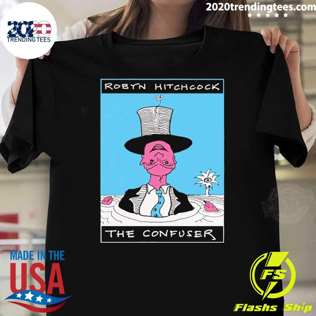 The Confuser Robyn Hitchcock Tee Shirt Unisex T-shirt, Sweatshirt, Hoodie, Long Sleeve Tee - T-Shirt, Sweatshirt, Hoodie