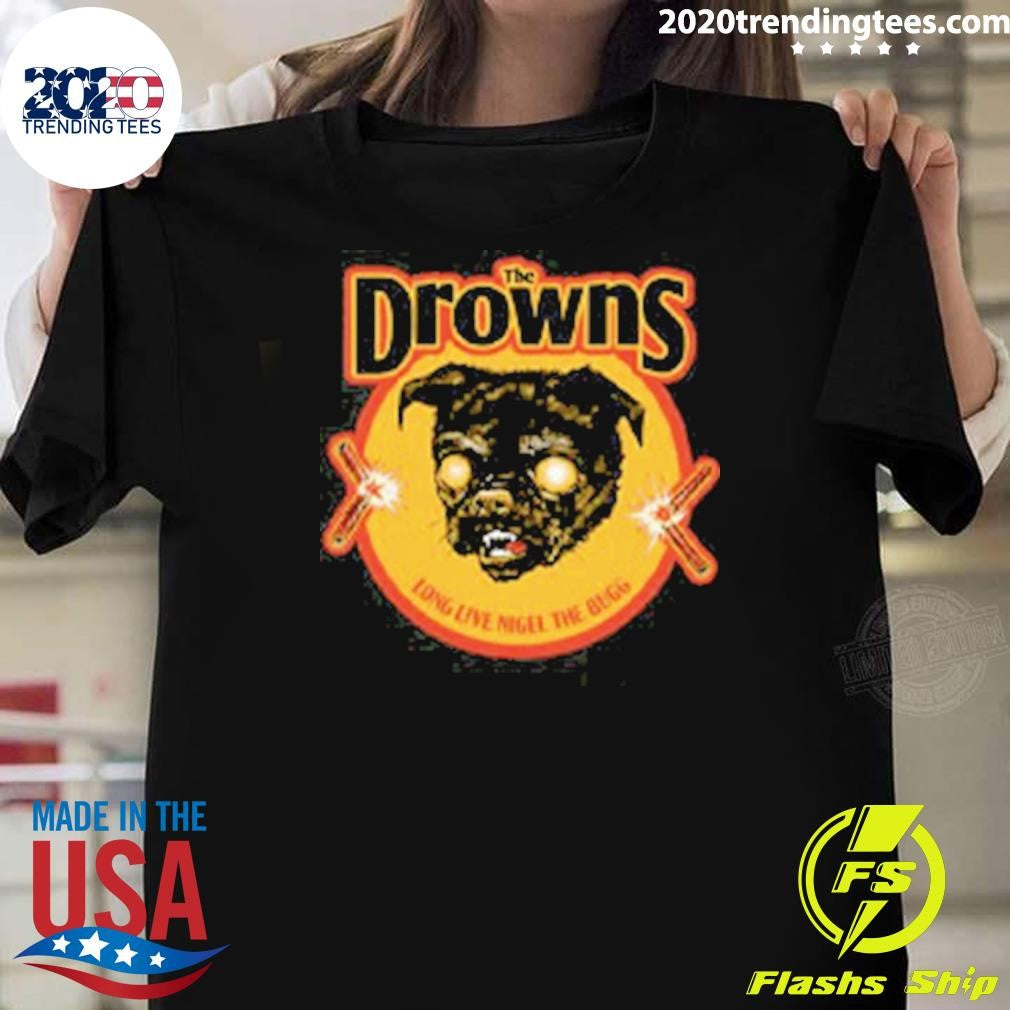 The Drowns Nigel Shirt Unisex T-shirt, Sweatshirt, Hoodie, Long Sleeve Tee - T-Shirt, Sweatshirt, Hoodie