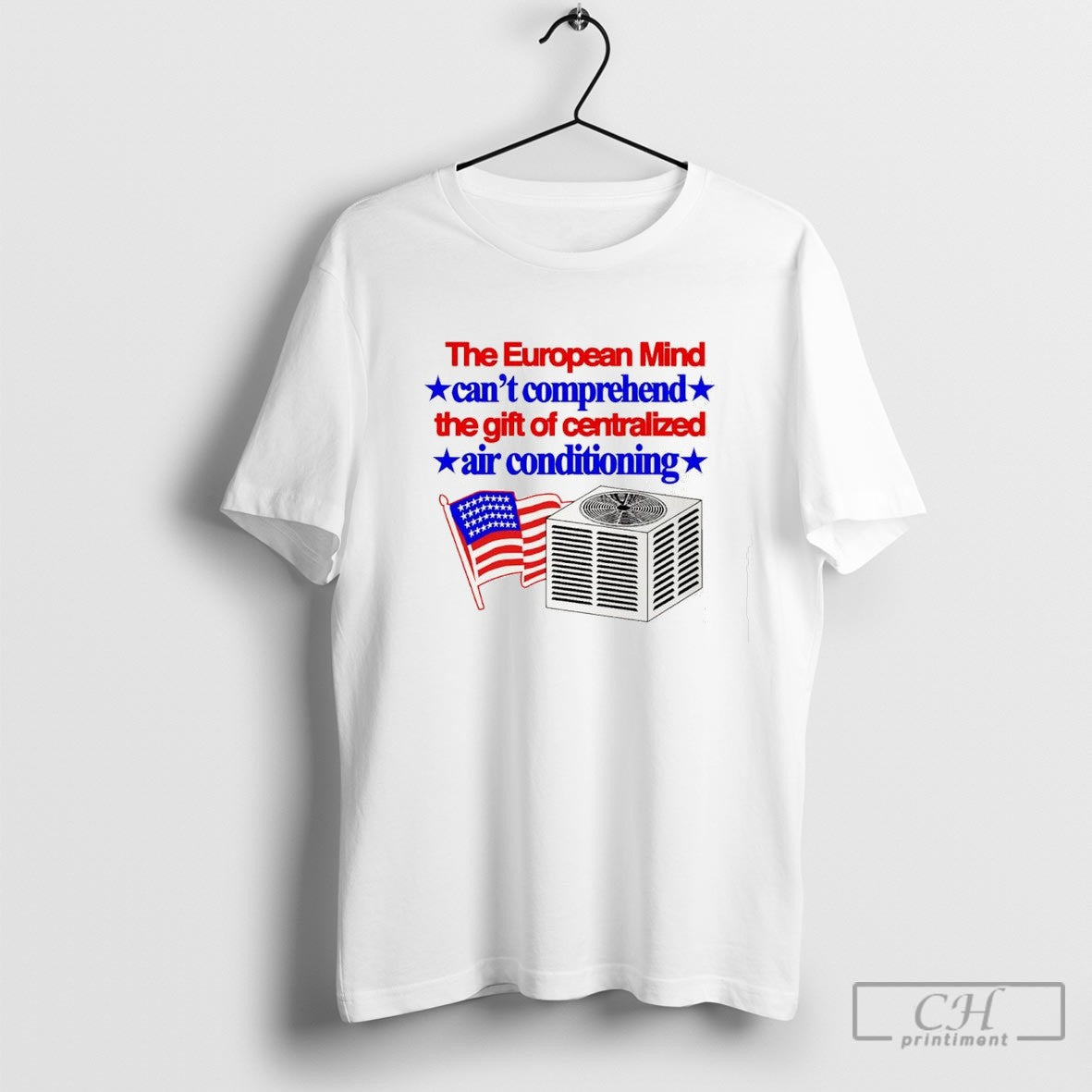 The European Mind Cant Comprehend The Gift Of Centralized Air Conditioning American Flag Shirt Sweater - T-Shirt, Sweatshirt, Hoodie