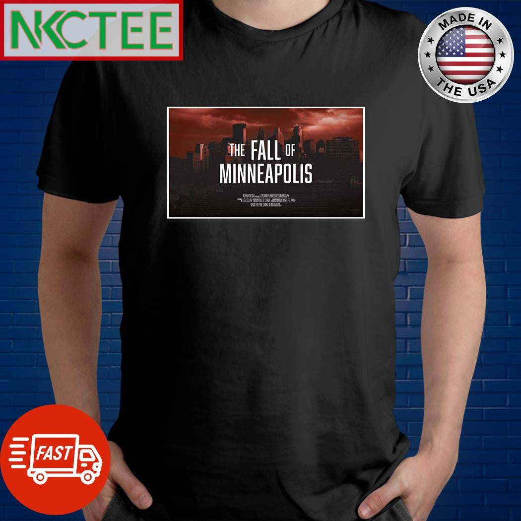 The Fall of Minneapolis shirt Unisex T-shirt, Sweatshirt, Hoodie, Long Sleeve Tee - T-Shirt, Sweatshirt, Hoodie
