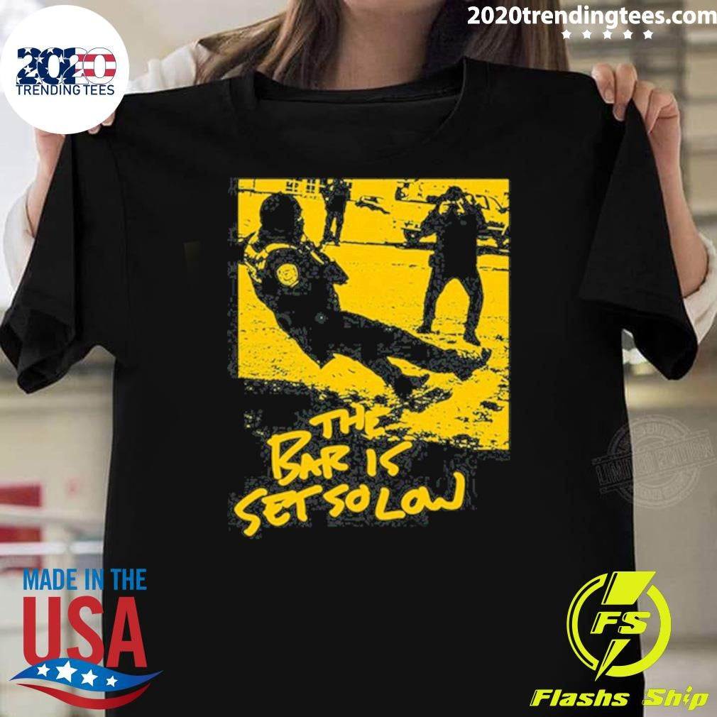 The Format The Bar Is Set So Low Shirt Unisex T-shirt, Sweatshirt, Hoodie, Long Sleeve Tee - T-Shirt, Sweatshirt, Hoodie