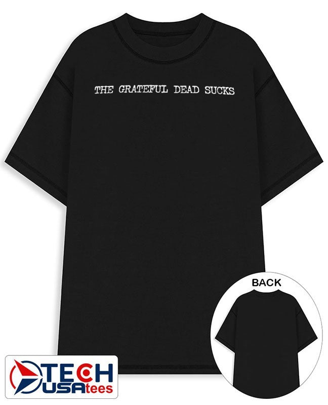 The Grateful Dead sucks shirt Unisex T-shirt, Sweatshirt, Hoodie, Long Sleeve Tee - T-Shirt, Sweatshirt, Hoodie