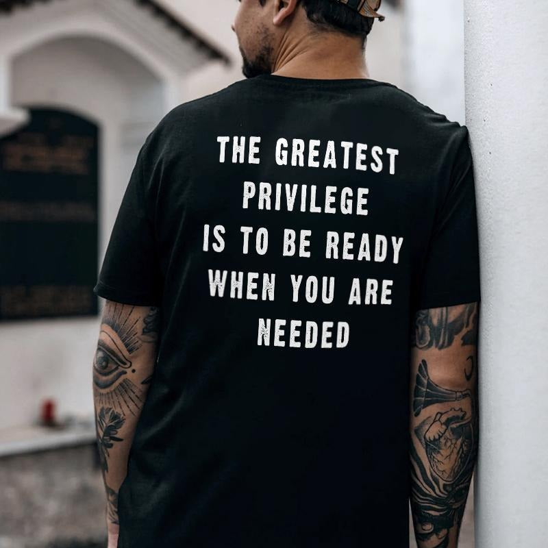 Greatest Privilege Is Be Ready When You Are Needed Printed Man Character Giftstyle{N002}2 T-Shirts, Hoodie, Sweatshirt - T-Shirt, Sweatshirt, Hoodie