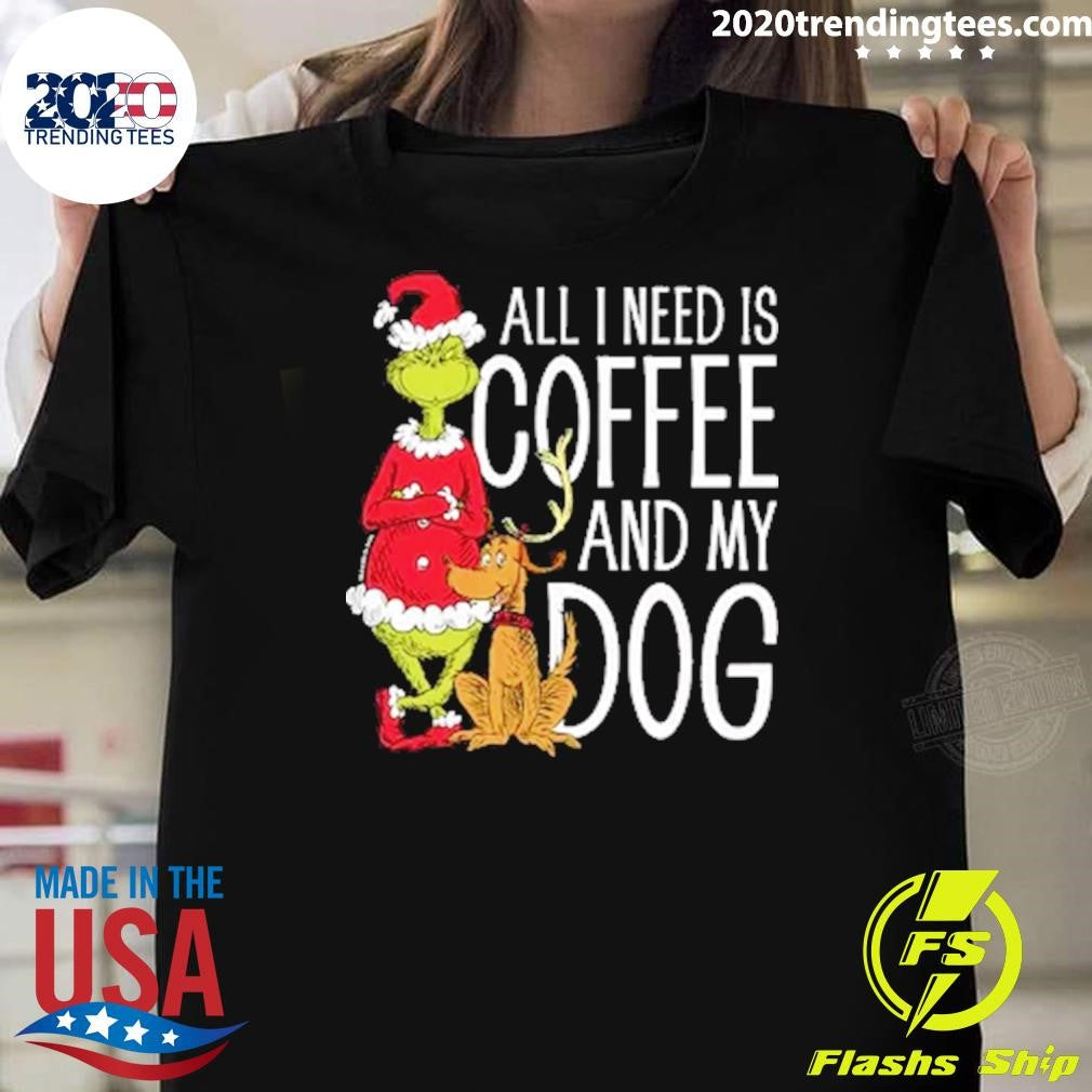The Grinch All I Need Is Coffee and My Dog Shirt Unisex T-shirt, Sweatshirt, Hoodie, Long Sleeve Tee - T-Shirt, Sweatshirt, Hoodie