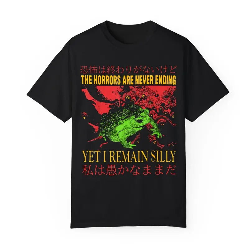 Horrors Are Never Ending Yet I Remain Silly Funny Japanese Frog Humorous Quote T-Shirts, Hoodie, Sweatshirt - T-Shirt, Sweatshirt, Hoodie