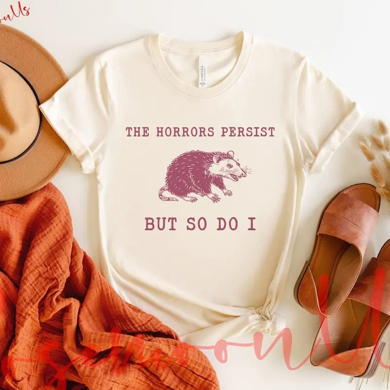 Horrors Persist But So Do I Sarcastic Shirt Funny Mental Health Meme Shirt Raccoon T-Shirts, Hoodie, Sweatshirt - T-Shirt, Sweatshirt, Hoodie