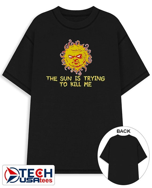 The IT Crowd Roy Trenneman The Sun is trying to kill me shirt Unisex T-shirt, Sweatshirt, Hoodie, Long Sleeve Tee - T-Shirt, Sweatshirt, Hoodie